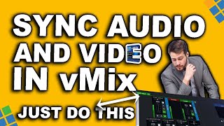 HOW TO: Sync Audio And Video In vMix | vMix Audio Delay Settings