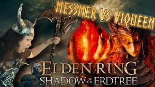 MESSMER VS VIQUEEN... SHADOW OF ERDTREE FREY-DAY