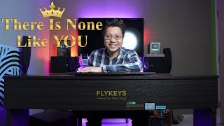 There Is None Like You Piano by Ray Mak