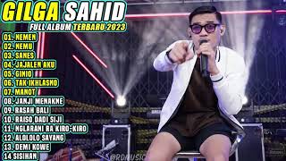 GILGA SAHID FULL ALBUM TERBARU 2023 | NEMEN - NEMU - SANES