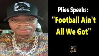 Plies: "Football Ain't All We Got"