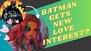 Comic Book News and Discussion: Batman gets NEW LOVE INTEREST???