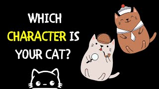 Which Character Is Your Cat? | Characterization of Your Cat