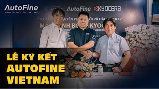 Lễ Ký Kết Độc Quyền Phân Phối Máy Đánh Bóng Kyocera & Hợp Tác Đào Tạo| Autofine Vietnam