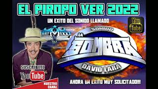 SONIDO LA SOMBRA**EN VIVO*EL PIROPO VER 2022*EXITAZO DAVID LARA JERRYMIXX FT IMPERIO DE LA EL PIROPO