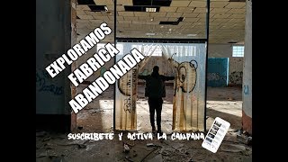 FABRICA ABANDONADA en ESPAÑA - Sitios Abandonados en España