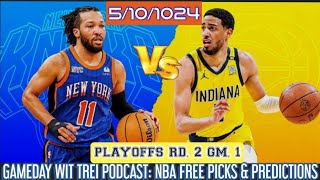 KNICKS VS PACERS NBA PLAYOFF RD_2 GM_3 FREE & PREDICTIONS 5/10 | GAMEDAY WIT TREI PODCAST