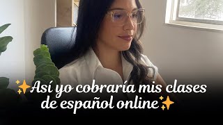 $250 por hora de clase de español es posible? Así es como se cobra…