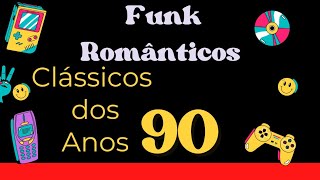 Funk dos Anos 90 - (Românticas) IX