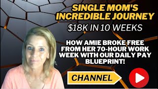 Single Mom's Journey: $18k in 10 Weeks - How Amie Escaped Her 70-Hour Work Week!