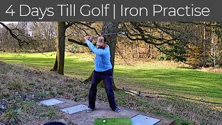 4 Days Till Golf Returns! Am I ready? Iron Practise