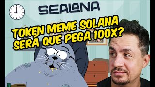 SEALANA MEME TOKEN NAS REDES SOLANA, BSC, ETH