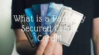 What Is a Partially secured credit cards?