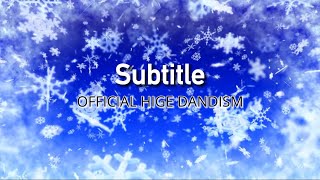 Official髭男dism『Subtitle』【歌詞動画】