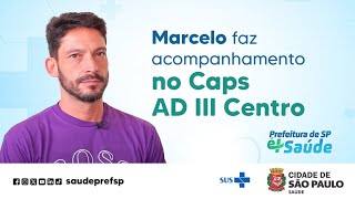 Marcelo faz acompanhamento no Caps AD III Centro | Prefeitura de SP é + Saúde