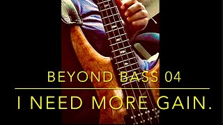 Beyond Bass 04 - I need more gain and I know that 100 Grit will give it to me