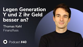 Podcast mit Thomas Kehl von Finanzfluss: Legen Generation Y und Z ihr Geld besser an? | MMM