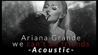 Ariana Grande - We can't be friends - (wait for your love) Acoustic