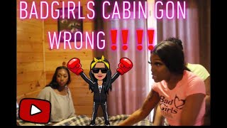 BADGIRLS CABIN GON WILD ( SUMMIT VISTA LODGE )!!!!! FUN, FIGHTS AND MORE |VLOG