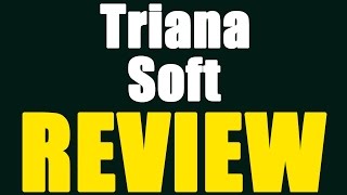 Triana Soft Review - This Software Is Ridiculous.. Watch My Important Scam Review Now!