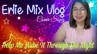 Help Me Make It Through The Night/Female Version/Cover By Erlie Mix Vlog