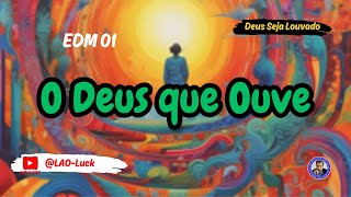 O Deus que ouve   EDM 01   - Pr. Luiz A. Oliveira