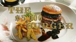 Dine Around the World (and The $5,000 Burger)!