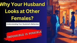 Why Your Husband Looks at Other Females? | Understanding Your Husband's Behaviour