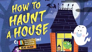 kids book read aloud - 👻 How to Haunt a House - Bedtime Stories - children’s books read aloud