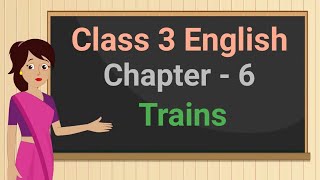 Class 3 English Chapter 6 Trains Poem cbse ncert marigold