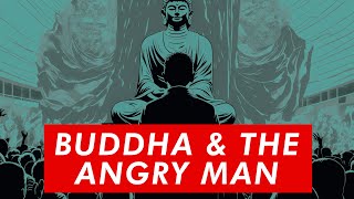 The Buddha And The Angry Man | Ancient Parables