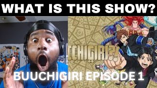 BUUCHIGIRI EPISODE 1: HE DIDN'T WATCH TOKYO GHOUL (REACTION)