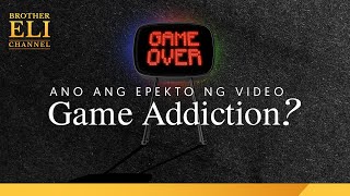 Ano ang epekto ng video game addiction? | Brother Eli Channel