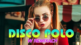 DISCO POLO W REMIXACH 2023 ⭐⭐  MEGA HITY DISCO POLO ⭐⭐PIOSENKI DISCO POLO 2023