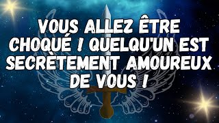 Vous allez être choqué ! Quelqu'un est secrètement amoureux de vous !