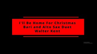 I'll Be Home For Christmas - Walter Kent - Alto and Bari Duet