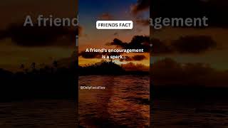 A friend's encouragement is a spark...#friendfacts#shorts