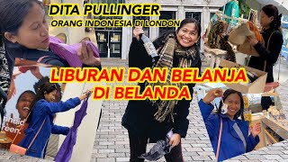 DITA PULLINGER LIBURAN DAN BELANJA DI BELANDA | ORANG INDONESIA DI LONDON INGGRIS