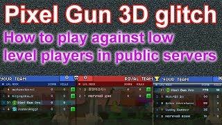 Pixel Gun 3D - play against low level players in public servers [glitch - patched]