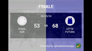 U17 GOLD - Roma EUR  vs   Città Futura   53  -  68  (7/5/2024 - QUARTI Ritorno)