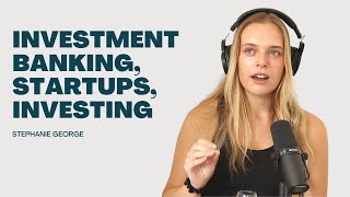 Investment Banking, Startups, Investing, and the mindset it takes to succeed in your career