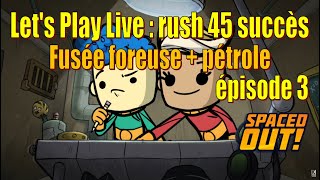 Let's Play Live : rush des 45 succès - fusée foreuse + pétrole - épisode 3