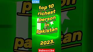 Top 10 richest person in Pakistan2023 #Pakistan #richestman