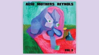 ACID MOTHERS REYNOLS - Vol. 3 (Full Album)