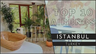 A Virtual Tour of The Top 10 Airbnb's in Istanbul, Turkey