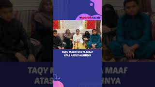 TAQY MALIK MINTA MAAF ATAS KASUS AYAHNYA #SHORT