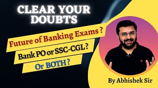 Clear Your Doubts | Bank PO or SSC- CGL | Future of Bank Exams | Preparation