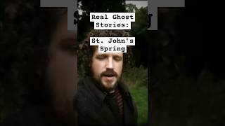 Real Ghost Stories: St. John's Spring