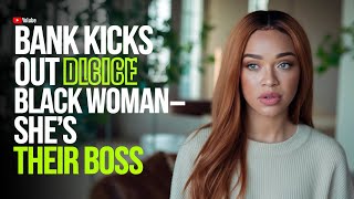 Bank Staff Kicks Out Black Woman, Only to Learn She Owns the Place | Moral Story