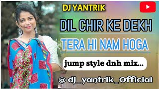 HINDI SONG_DIL CHIR KE DEKH TERA HI NAM HOGA_@Dj_yantrik_official #dnh_remix #hindisong#dnhnews